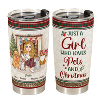 Just A Girl Who Loves Pets And Christmas - Personalized Tumbler Cup - Christmas, New Year Gift For Dog Mom, Cat Mom, Pet Lover, Pet Owner