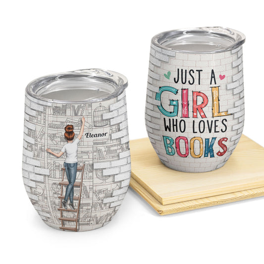 Just A Girl Who Really Loves Books - Personalized Wine Tumbler - Birthday Gifts For Women, Book Lovers