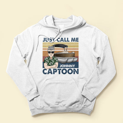 Just Call Me Captoon - Personalized Shirt - Birthday, Funny, Summer Vacation Gift For Pontoon Lover