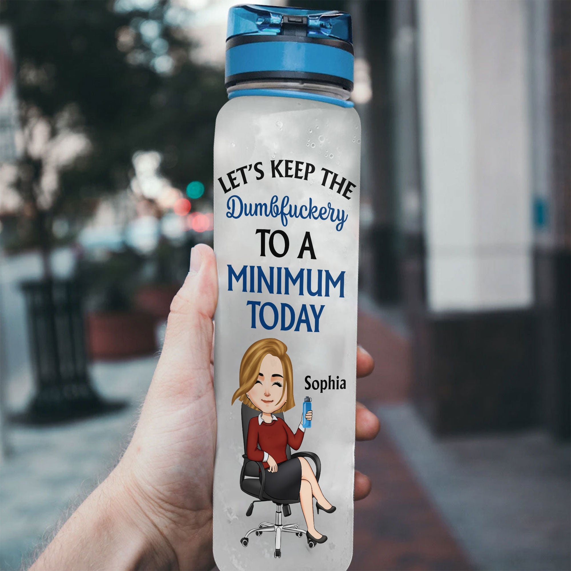 Keep The Dumbfuckery To A Minimum Today - Personalized Water Bottle With Time Marker - Funny, Birthday Gift For Colleagues, Boss Lady, Office Lady