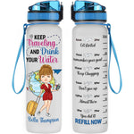 Keep Traveling And Drink Your Water - Personalized Water Bottle With Time Marker - Birthday Gift For Her, Girl, Friend, Travelers, Trippin'