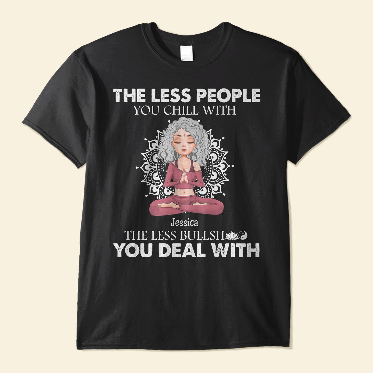Less People You Chill With Less Bullshit You Deal With - Personalized Shirt - Funny, Birthday Gift For Her, Girl, Woman, Yoga Lover