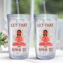 Let That Shit Go - Personalized Acrylic Tumbler With Straw