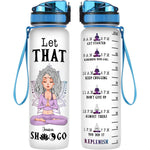 Let That Shit Go - Personalized Water Tracker Bottle  - Birthday, Motivation Gift For Her, Girl, Woman, Yoga Lovers