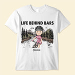 Life Behind Bars - Personalized Shirt - Birthday, Motivation Gift For Her, Girl, Woman, Cyclist, Biker