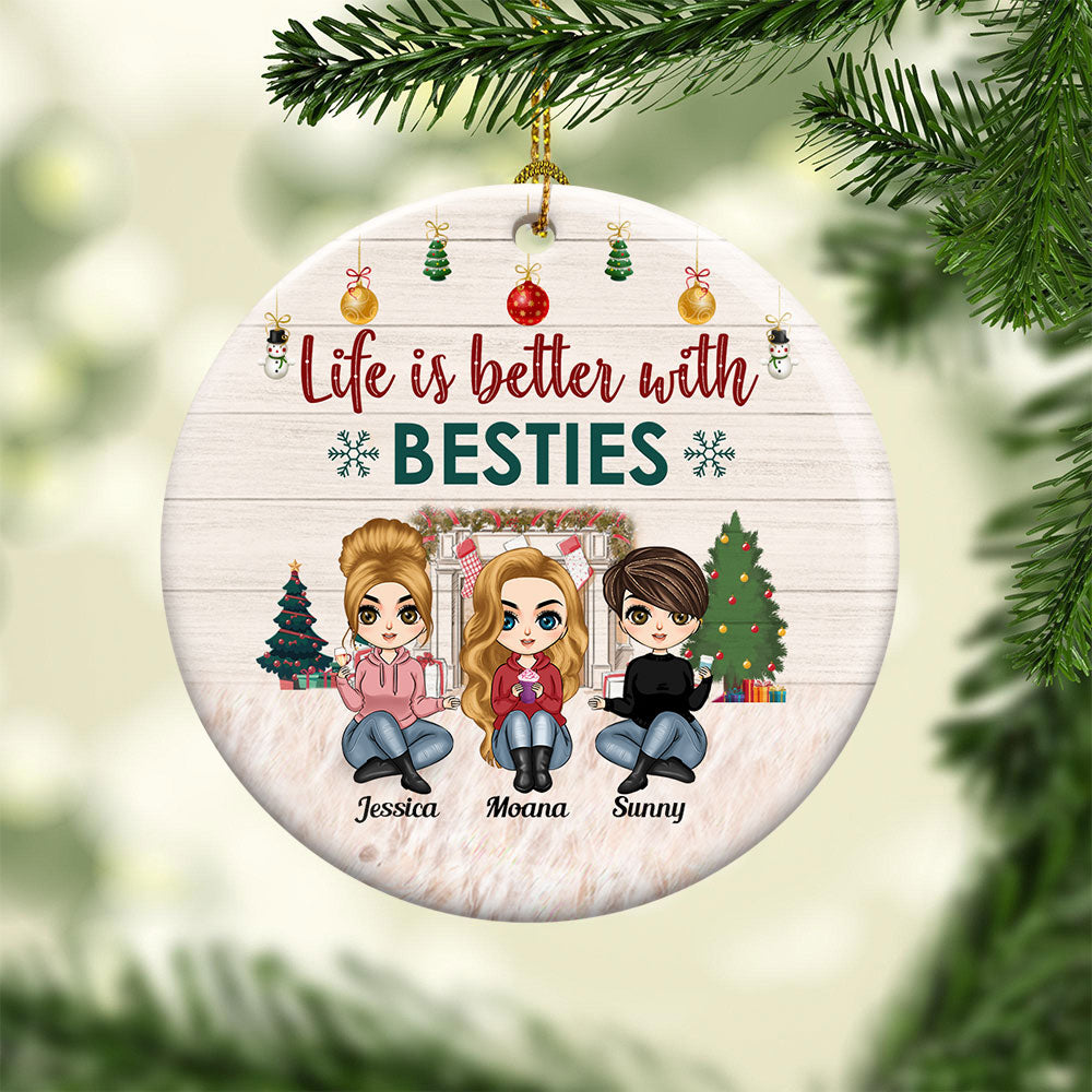 Life Is Better With Besties - Personalized Ceramic Ornament - Christmas Gift For BFF, Best Friends, Besties, Soul Sisters