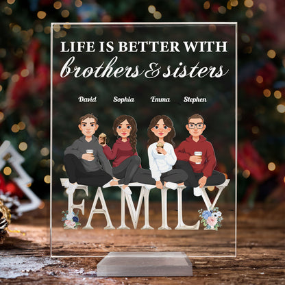 Life Is Better With Brothers & Sisters - Personalized Acrylic Plaque