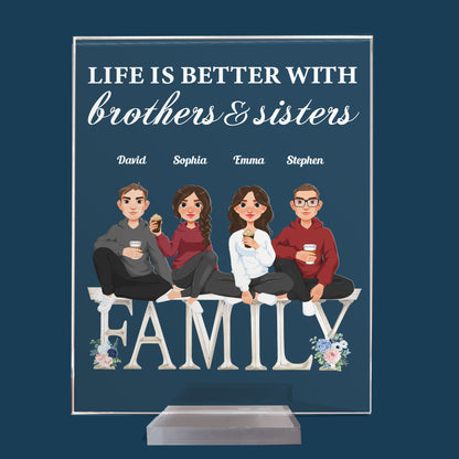 Life Is Better With Brothers & Sisters - Personalized Acrylic Plaque