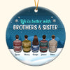 Life Is Better With Brothers &amp; Sisters - Personalized Ceramic Ornament - Christmas Gift Siblings Ornament For Brother, Sisters - Ugly Christmas Sweater Sitting