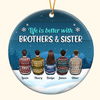 Life Is Better With Brothers & Sisters - Personalized Ceramic Ornament - Christmas Gift Siblings Ornament For Brother, Sisters - Ugly Christmas Sweater Sitting