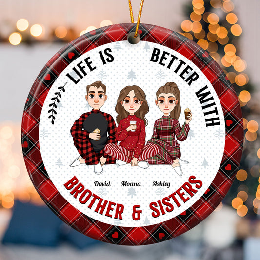 Life Is Better With Brothers & Sisters - Personalized Ceramic Ornament