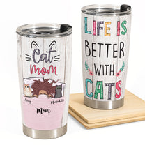 Life Is Better With Cats - Personalized Tumbler Cup - Gift For Cat Mom - Lying Girl & Peeking Cats