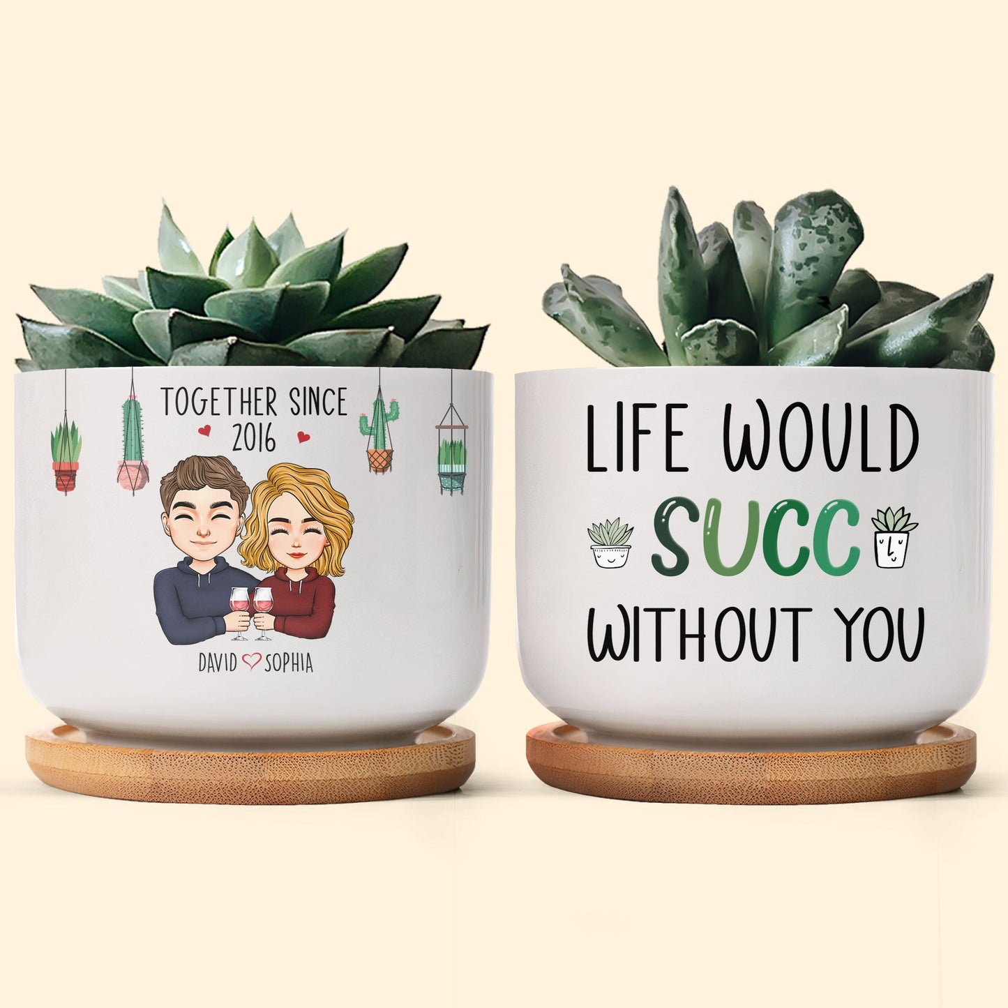 Life Would Succ Without You - Personalized Ceramic Plant Pot