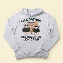 Like Father, Like Daughter ...Oh Crap - Personalized Shirt