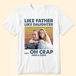 Like Father Like Daughter - Personalized Photo Shirt
