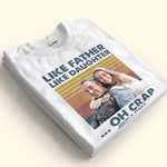 Like Father Like Daughter - Personalized Photo Shirt