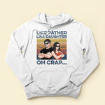 Like Father Like Daughter - Personalized Shirt