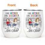 Like Mother Like Daughter Chibi - Personalized Wine Tumbler - Birthday Gift Mother's Day For Mom Funny Gift For Daughter - Gift From Mom, Daughter, Husband