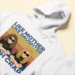 Like-Mother-Like-Daughter-Family-Custom-Shirt-Gift-For-Mom-And-Daughter