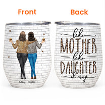 Like Mother Like Daughter - New Version - Personalized Tumbler Cup - Birthday, Loving Gift For Mother, Mom, Daughter - Drunk Woman