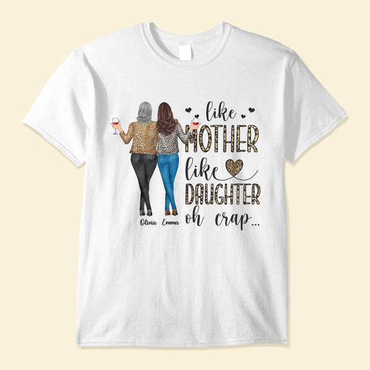 Like Mother Like Daughter Oh Crap - Personalized Shirt - Birthday Gift For Mother, Daughter, Mom