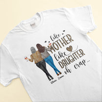 Like Mother Like Daughter Oh Crap - Personalized Shirt - Birthday Gift For Mother, Daughter, Mom