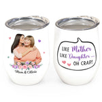 Like Mother Like Daughter  - Personalized Photo Wine Tumbler