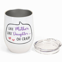 Like Mother Like Daughter  - Personalized Photo Wine Tumbler