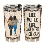 Like Mother Like Daughter - Personalized Tumbler Cup - Birthday, Mother’s Day Gift For Mother, Mom, Mama From Daughter