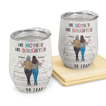 Like Mother Like Daughter - Personalized Wine Tumbler - Birthday Gift For Mom, Daughters