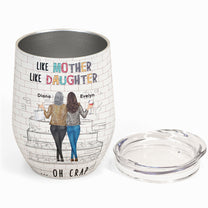 Like Mother Like Daughter - Personalized Wine Tumbler - Birthday Gift For Mom, Daughters