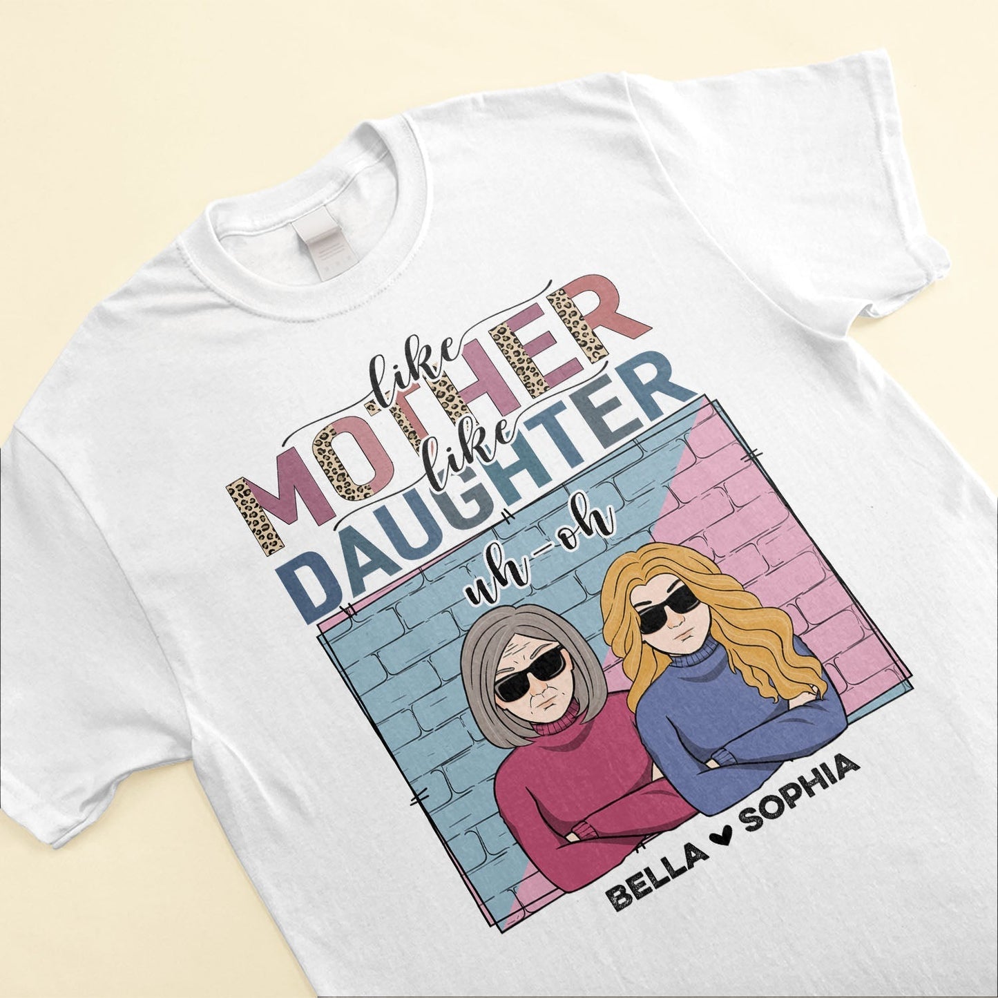 Like Mother Like Daughter Uh Oh - Personalized Shirt - Birthday Gifts For Mother, Daughter