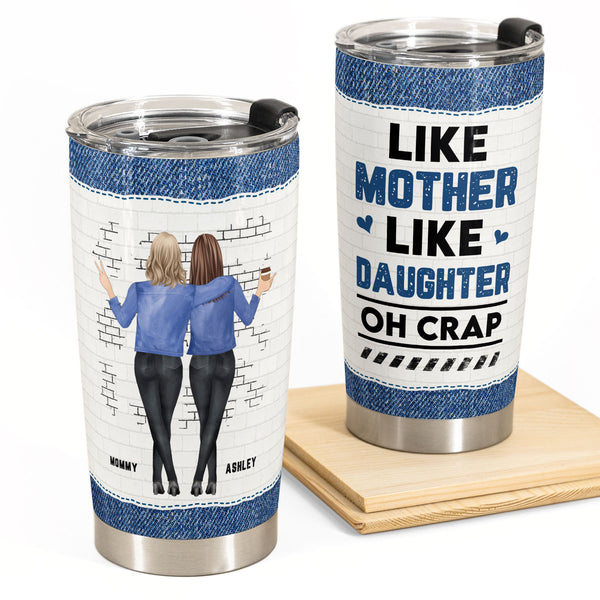 https://macorner.co/cdn/shop/products/Like-Mother-Like-Daughters-Oh-Crap-2-Personalized-Tumbler-Cup_1_grande.jpg?v=1678760287