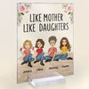 Like Mother Like Daughters - Personalized Acrylic Plaque