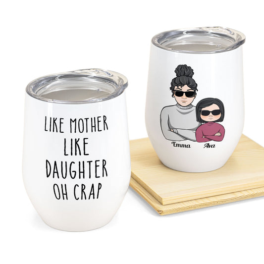 Like Mother Like Daughter Oh Crap - Personalized Wine Tumbler - Mother's Day Gift For Mom, Daughter