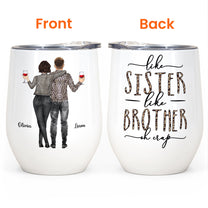 Like Brother Like Sister - Personalized Wine Tumbler - Birthday Gift For Brother, Sister, Family