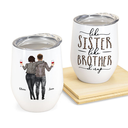 Like Brother Like Sister - Personalized Wine Tumbler - Birthday Gift For Brother, Sister, Family