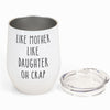 Like Mother Like Daughter - Personalized Wine Tumbler - BirthdayGift For Mother, Mom, Daughter - Drunk Woman