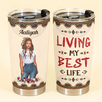 Living My Best Life - Personalized Tumbler Cup - Birthday Gift For Girl, Black Woman, Black Girl