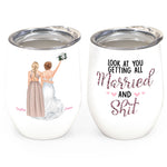Look At You Getting Married - Personalized Wine Tumbler