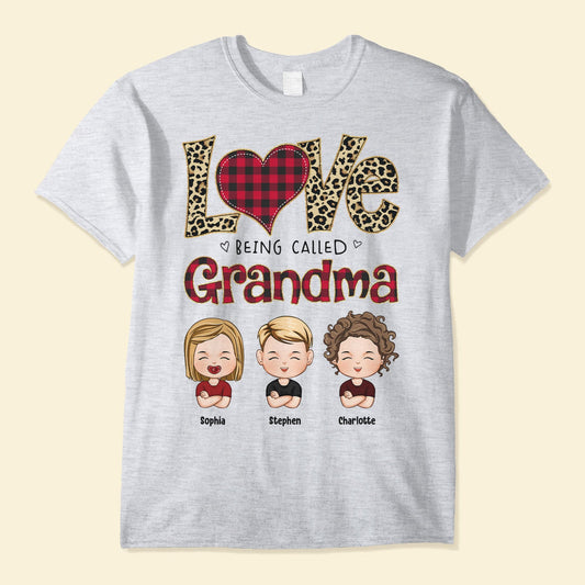 Love Being Called Grandma - Personalized Shirt - Birthday, New Year, Christmas Gift For Grandma, Nana, Gigi