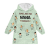 Made Just For Nana Snuggles - Personalized Oversized Blanket Hoodie
