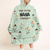 Made Just For Nana Snuggles - Personalized Oversized Blanket Hoodie