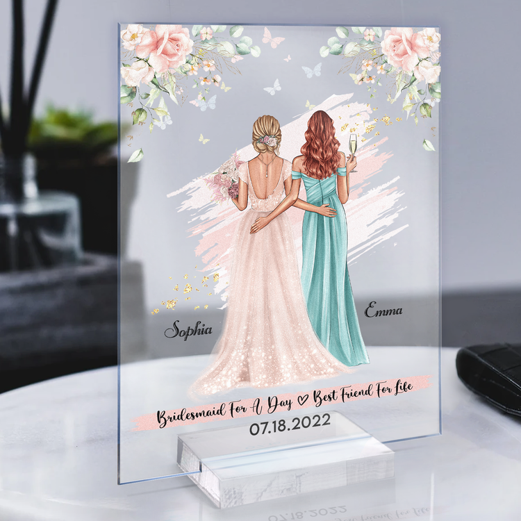 Maid Of Honor For A Day - Personalized Acrylic Plaque - Wedding Gift For Bridesmaids, Maid Of Honor, Besties