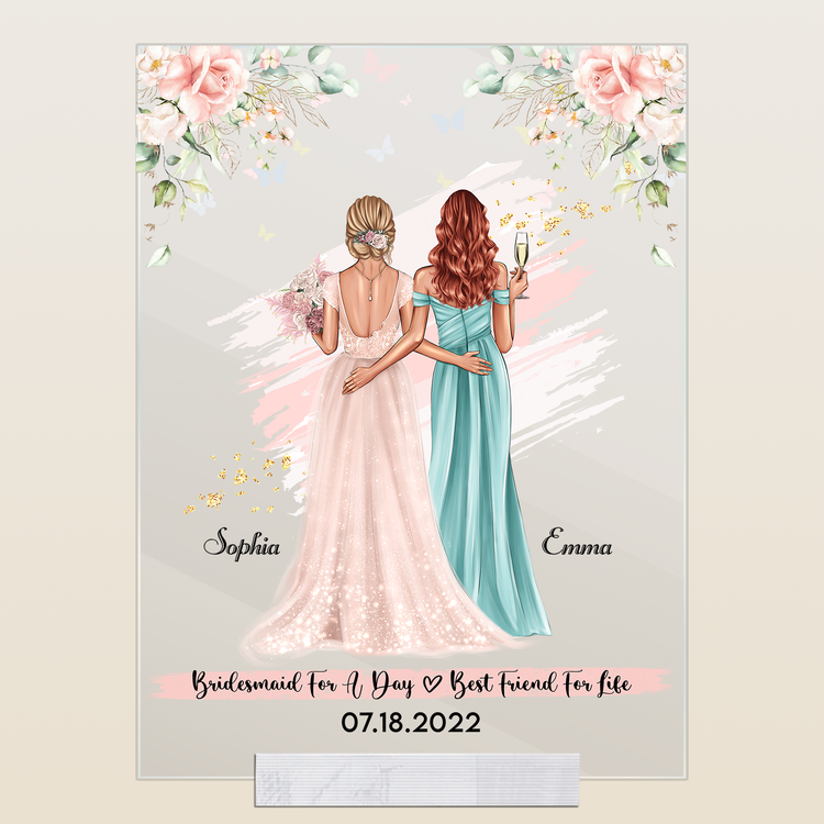 Maid Of Honor For A Day - Personalized Acrylic Plaque - Wedding Gift For Bridesmaids, Maid Of Honor, Besties