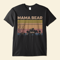 Mama Bear - Personalized Shirt - Birthday, Mother's Day Gift For Mom, Mother, Mama