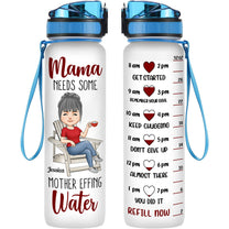 Mama Needs Some Mother Effing Water - Personalized Water Tracker Bottle - Birthday, Funny , Mother's Day Gift For Mom, Grandma, Nana, Gigi