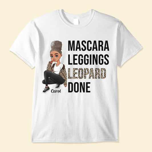 Mascara Leggings Leopard Done Ver 2  - Personalized Shirt - Birthday Gift For Sista, Black Woman  - Sassy Girls