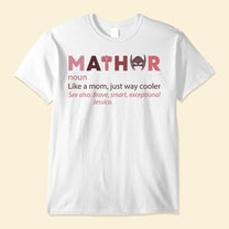 Mathor - Personalized Shirt - Birthday, Mother's Day Gift For Mother, Mathor, Mama, Mom, Grandma, Nana