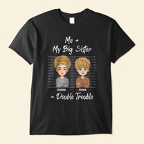Me And My Sister Double Trouble - Personalized Shirt